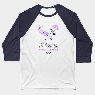 Plotting My Next Chapter - Aspiring Writer Baseball T-Shirt